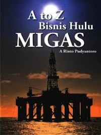 A to Z bisnis hulu migas