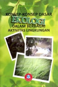 Konsep-konsep dasar ekologi dalam berbagai aktivitas lingkungan