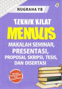 Teknik kilat menulis makalah seminar presentasi.....