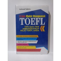 Tiga jam mahir menguasai toefl : tips dan trik meningkatkan nilai toef anda