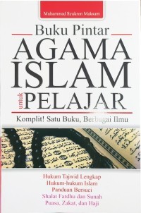 Buku pintar agama islam untuk pelajar :  komplit satu buku berbagai ilmu