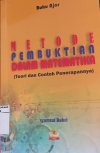 Metode pembuktian dalam matematika, teori dan contoh penerapanya