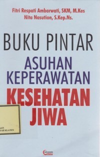 Buku pintar asuhan keperawatan kesehatan jiwa