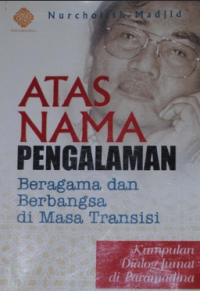 Atas Nama Pengalaman Beragama dan Berbangsa Di Masa Transisi