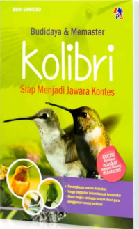 Budidaya dan memaster kolibri: Siap menjadi jawara kontes