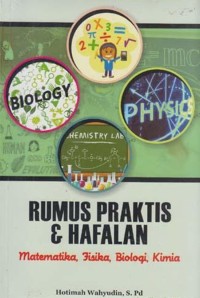 Rumus Praktis dan Hafalan : matematika, fisika, biologi, kimia